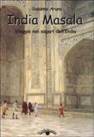 India masala. Viaggio nei sapori dell'India di Susanna Aruna edito da Schena Editore