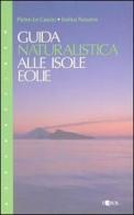 Guida naturalistica alle isole Eolie di Pietro Lo Cascio, Enrico Navarra edito da L'Epos