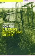 Confini-Cyermins-Grenzsteine-Meyniki. Poesie 1970-1980 e testi in prosa recenti di Leonardo Zanier edito da Forum Edizioni