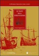 Le navi della Serenissima. Riprodotte da codici marmi e dipinti di Cesare A. Levi edito da De Bastiani
