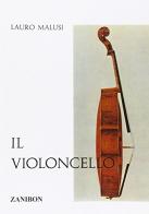 Il violoncello di Lauro Malusi edito da Zanibon