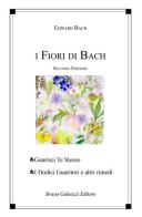 I fiori di Bach. Guarisci te stesso. I dodici guaritori e altri rimedi di Edward Bach edito da Galeazzi Editore