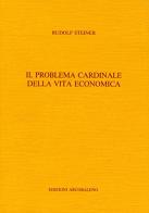 Il problema cardinale della vita economica di Rudolf Steiner edito da Arcobaleno