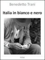 Italia in bianco e nero. Vita nelle Marche, immagini di Benedetto Trani di Massimo Trani edito da @rtLine