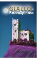 Giallo a Rocca Spinosa di Ugo Vicic edito da ilmiolibro self publishing