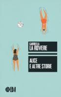 Alice e altre storie di Gabriella La Rovere edito da Augh!