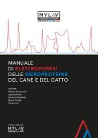 Manuale di elettroforesi delle sieroproteine del cane e del gatto di Walter Bertazzolo, Ugo Bonfanti, Saverio Paltrinieri edito da Mylav
