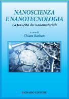 Nanoscienza e nanotecnologia. La tossicità dei nanomateriali di Chiara Barbato edito da Pasquale Gnasso Editore