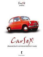 Carsex. Disavventure comico-eroiche in auto edito da Damster