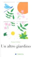 Un altro giardino. Ediz. a colori di Emma Giuliani edito da Timpetill