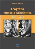 Ecografia muscolo-scheletrica. 3D-4D di Giuseppe Monetti edito da Timeo