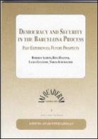 Democracy and security in the Barcelona process. Past experiences, future prospects edito da Ist. Affari Internazionali