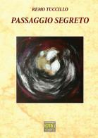 Passaggio segreto di Remo Tuccillo edito da Pav Edizioni
