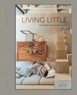 Living little. Semplicità e stile in piccoli spazi. Ediz. illustrata di Hannah Jenkins edito da Luxury Books
