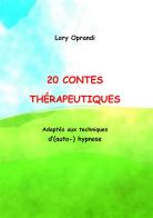 20 Contes thérapeutiques. Adaptés aux techniques d'(auto-)hypnose di Oprandi Lory edito da StreetLib