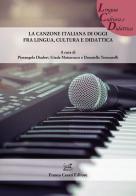 La canzone italiana di oggi fra lingua, cultura e didattica edito da Cesati