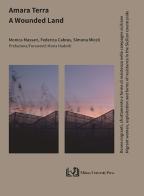 Amara terra. Donne migranti, sfruttamento e forme di resistenza nelle campagne siciliane-A wounded land. Migrant women, exploitation and forms of resistance in the S di Monica Massari, Federica Cabras, Simona Miceli edito da Milano University Press