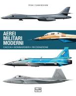 Aerei militari moderni di Ryan Cunningham edito da LEG Edizioni