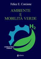 Ambiente e mobilità verde di Felice Esposito Corcione edito da EBS Print