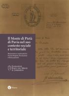 Il Monte di Pietà di Pavia nel suo contesto sociale e territoriale. Mutamento e continuità fra Ancien Régime, Rivoluzione e Restaurazione edito da Nomos Edizioni