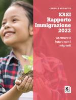 XXXI Rapporto immigrazione 2022. Costruire il futuro con i migranti edito da Tau