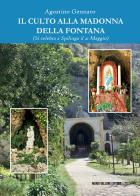 Il culto alla Madonna della Fontana. (Si celebra a Spilinga il 21 maggio) di Agostino Gennaro edito da Mario Vallone