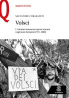 Volsci. I Comitati autonomi operai romani negli anni Settanta (1971-1980) edito da Le Monnier