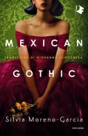 Mexican gothic di Silvia Moreno-Garcia edito da Mondadori