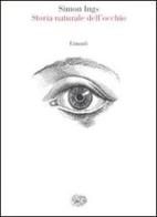 Storia naturale dell'occhio di Simon Ings edito da Einaudi