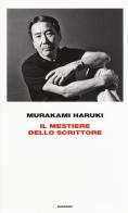 Il mestiere dello scrittore di Haruki Murakami edito da Einaudi