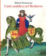 L' arte araldica nel Medioevo di Michel Pastoureau edito da Einaudi