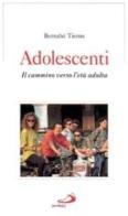 Adolescenti. Il cammino verso l'età adulta di Bernabé Tierno edito da San Paolo Edizioni