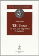 Thomas Hill Green e il mito dell'empirismo britannico di Guido Bonino edito da Olschki