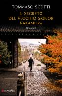 Il segreto del vecchio signor Nakamura di Tommaso Scotti edito da Longanesi