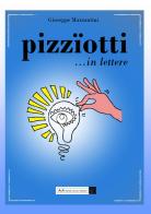 Pizzïotti... in lettere di Giuseppe Mazzantini edito da A&A di Marzia Carocci