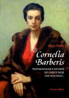 Cornelia Barberis. Testimonianze e ricordi sul dolce paese che non dico... di Nico Osella edito da Bolognino