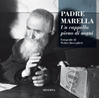 Padre Marella. Un cappello pieno di sogni. Ediz. illustrata edito da Minerva Edizioni (Bologna)