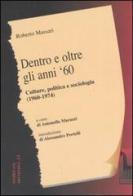 Dentro e oltre gli anni '60. Culture, politica e sociologia (1960-1974) di Roberto Massari edito da Massari Editore