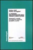 La gestione dell'innovazione nelle piccole e medie imprese. Strumenti e metodi per innovare processi, prodotti e servizi di Stefano Galli, Stefano Torreggiani edito da Franco Angeli