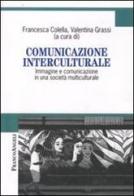 Comunicazione interculturale. Immagine e comunicazione in una società multiculturale edito da Franco Angeli