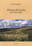 Genzano di Lucania dal 1333 al 1616 di Michele Battaglino edito da Edizioni ETS