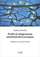 Profili di integrazione amministrativa europea di Guglielmo Bernabei edito da CLEUP