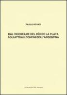 Dal vicereame del Río de la Plata agli attuali confini dell'Argentina di Paolo Rovati edito da Pàtron