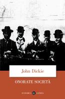 Onorate società. L'ascesa della mafia, della camorra e della 'ndrangheta di John Dickie edito da Laterza