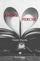 Amore, perché di Naldo Turello edito da Aletti