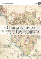 Le comunità toscane al tempo del Risorgimento. Dizionario storico edito da Debatte