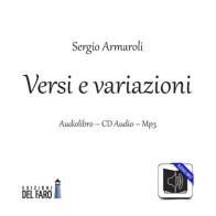 Versi e variazioni. Audiolibro. CD Audio formato MP3. Audiolibro. CD Audio formato MP3 di Sergio Armaroli edito da Edizioni del Faro