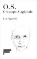 O.S. Oroscopo stagionale di Lia Pagnoni edito da Caosfera
