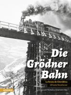 Die Grödner Bahn. La ferata di Gherdëina. Ediz. illustrata di Elfriede Perathoner edito da Athesia