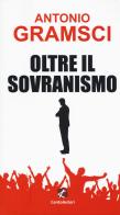 Oltre il sovranismo di Antonio Gramsci edito da Cento Autori